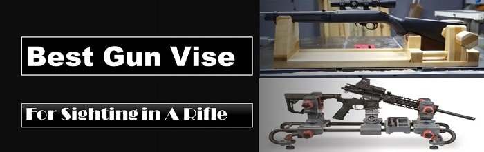 best gun vise for sighting in a rifle