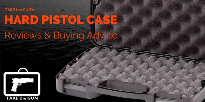 best hard pistol case reviews 2017